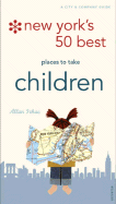 New York's 50 Best Places to Take Children: A City and Company Guide