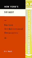 New York's 50 Best Secret Architectural Treasures - Nash, Eric
