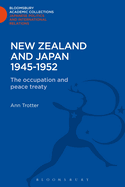 New Zealand and Japan 1945-1952: The Occupation and the Peace Treaty