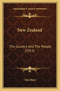 New Zealand: The Country And The People (1912)