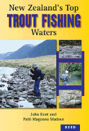 New Zealand's Top Trout Fishing Waters - Kent, John, and Madsen, Patti Magnano