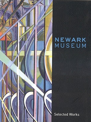 Newark Museum: Selected Works - Venn, Beth F (Editor), and Newark Museum, and Curators of the Newark Museum (Editor)