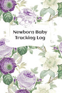 Newborn Baby Tracking Log: Tracking sheets for eating, napping and diaper changes with emergency contacts and health record