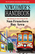 Newcomer's Handbook for Moving To and Living In San Francisco Bay Area: Including San Jose, Oakland, Berkeley, and Palo Alto
