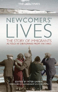 Newcomers' Lives: The Story of Immigrants as Told in Obituaries from The Times