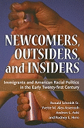Newcomers, Outsiders, and Insiders: Immigrants and American Racial Politics in the Early Twenty-First Century