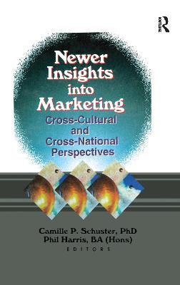 Newer Insights into Marketing: Cross-Cultural and Cross-National Perspectives - Schuster, Camille D. (Editor), and Harris, Phil (Editor)