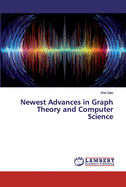 Newest Advances in Graph Theory and Computer Science