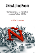 #NewLatinoBoom: Cartograf?a de la narrativa en espaol de EE UU