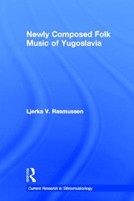 Newly Composed Folk Music of Yugoslavia - Rasmussen, Ljerka V