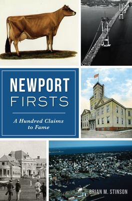 Newport Firsts: A Hundred Claims to Fame (Ri) - Stinson, Brian M