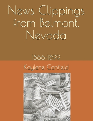 News Clippings from Belmont, Nevada: 1866-1899 - Andersen, David, and Canfield, Kaylene