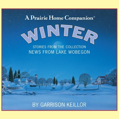 News from Lake Wobegon: Winter - Keillor, Garrison