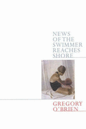News of the Swimmer Reaches Shore - O'Brien, Gregory