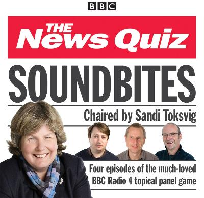 News Quiz: Soundbites: Four episodes of the BBC Radio 4 comedy panel game - BBC Radio Comedy, and Hardy, Jeremy (Read by), and Others (Read by)