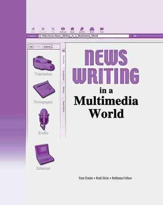 News Writing in a Multimedia World - Clanin, Thomas, and Stein, Andi, and Fellow, Anthony