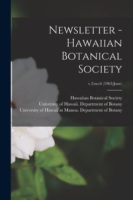 Newsletter - Hawaiian Botanical Society; v.2: no.6 (1963: June) - Hawaiian Botanical Society (Creator), and University of Hawaii (Honolulu) Depa (Creator), and University of Hawaii at Manoa...