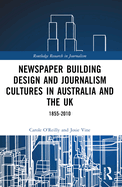 Newspaper Building Design and Journalism Cultures in Australia and the Uk: 1855-2010