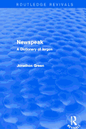 Newspeak (Routledge Revivals): A Dictionary of Jargon