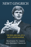Newt Gingrich: The Rise and Fall of a Party Entrepreneur