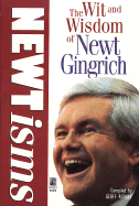 Newtisms: Wit and Wisdom of Newt Gingrich