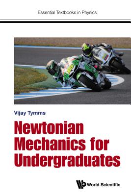 Newtonian Mechanics for Undergraduates - Tymms, Vijay