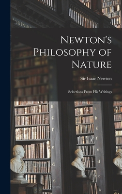 Newton's Philosophy of Nature: Selections From His Writings - Newton, Isaac, Sir (Creator)
