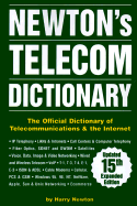 Newton's Telecom Dictionary: The Official Dictionary of Telecommunications & the Internet