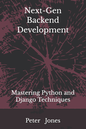 Next-Gen Backend Development: Mastering Python and Django Techniques