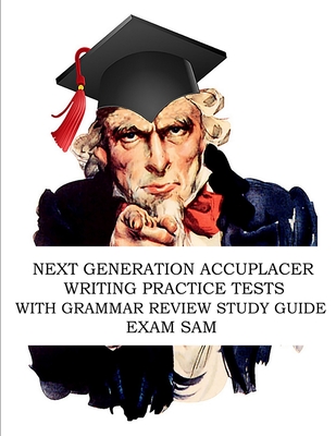 Next Generation Accuplacer Writing Practice Tests with Grammar Review Study Guide - Exam Sam