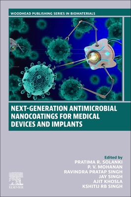 Next-Generation Antimicrobial Nanocoatings for Medical Devices and Implants - Solanki, Pratima R (Editor), and Mohanan, P V, PhD (Editor), and Pratap Singh, Ravindra (Editor)