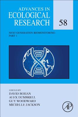 Next Generation Biomonitoring: Part 1 - Bohan, David (Volume editor), and Dumbrell, Alex (Volume editor), and Woodward, Guy (Volume editor)