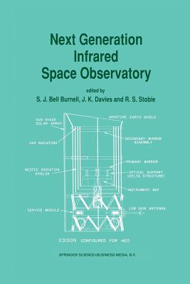 Next Generation Infrared Space Observatory - Bell Burnell, S J (Editor), and Davies, J K (Editor), and Stobie, R S (Editor)