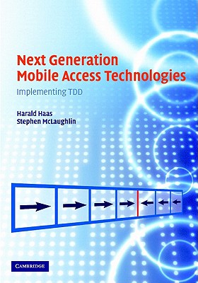 Next Generation Mobile Access Technologies - Haas, Harald (Editor), and McLaughlin, Stephen (Editor)