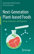 Next-Generation Plant-based Foods: Design, Production, and Properties