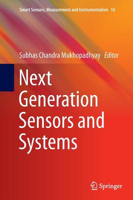 Next Generation Sensors and Systems - Mukhopadhyay, Subhas Chandra (Editor)