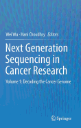 Next Generation Sequencing in Cancer Research: Volume 1: Decoding the Cancer Genome