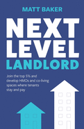 Next Level Landlord: Join the top 5% and develop HMOs and co-living spaces where tenants stay and pay