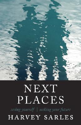 Next Places: Seeing Yourself; Seeing Your Future - Sarles, Harvey