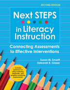 Next Steps in Literacy Instruction: Connecting Assessments to Effective Interventions / By Susan M. Smartt, Ph.D. and Deborah R. Glaser, Ed.D