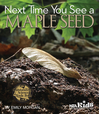 Next Time You See a Maple Seed - Morgan, Emily