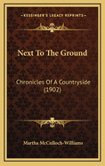 Next to the Ground: Chronicles of a Countryside (1902)