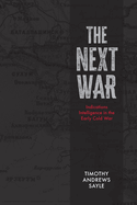 Next War: Indications Intelligence in the Early Cold War