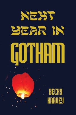 Next Year in Gotham - Harvey, Becky