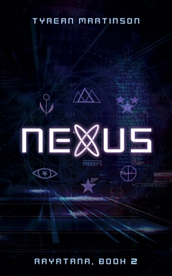 Nexus: The Rayatana, Book 2 - Martinson, Tyrean