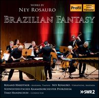 Ney Rosauro: Brazilian Fantasy - Ney Rosauro (marimba); Ney Rosauro (vibraphone); Roland Hrdtner (marimba); Roland Hrdtner (candenza);...