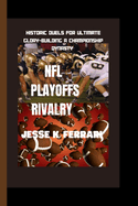 NFL Playoffs Rivalry: Historic Duels For Ultimate Glory-Building A Championship Dynasty