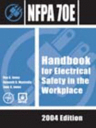 Nfpa 70e: Handbook for Electrical Safety in the Workplace, 2004 Edition - NFPA (National Fire Prevention Association), and National Fire Protection Association