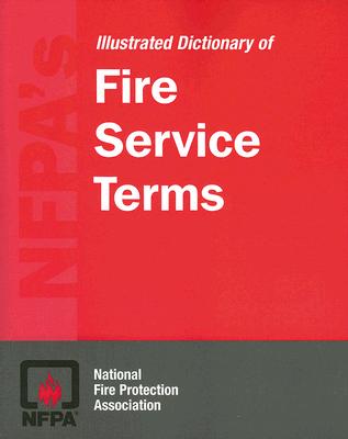 NFPA's Illustrated Dictionary of Fire Service Terms - National Fire Protection Association (Creator)