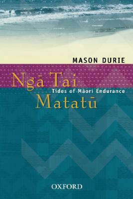 Ng-a Tai Matat-u: Tides of M-aori Endurance - Durie, Mason